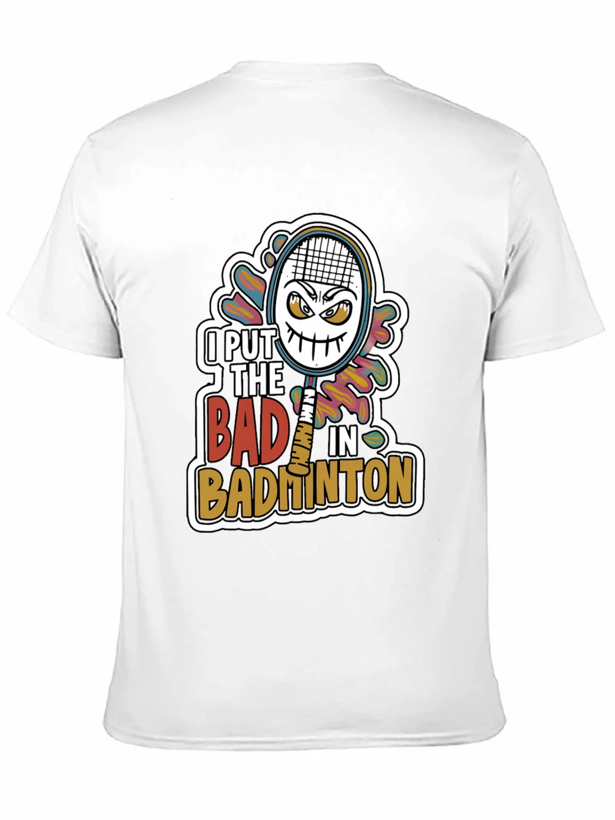 Badminton Graphic Tee - I Put the Bad in product image 2