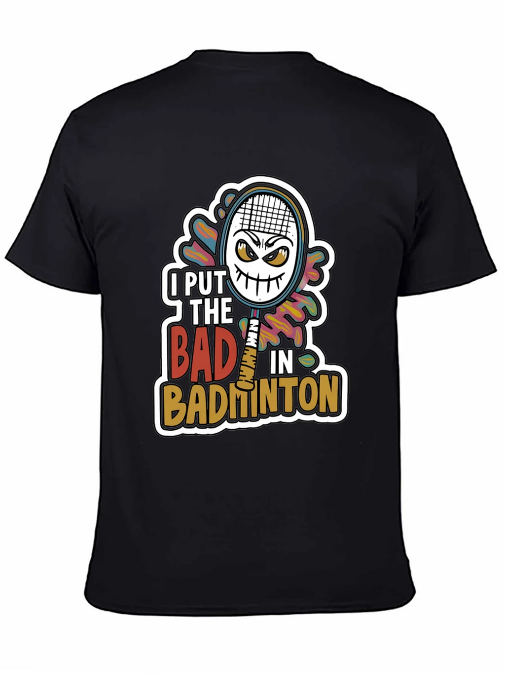 Badminton Graphic Tee - I Put the Bad in product image 7