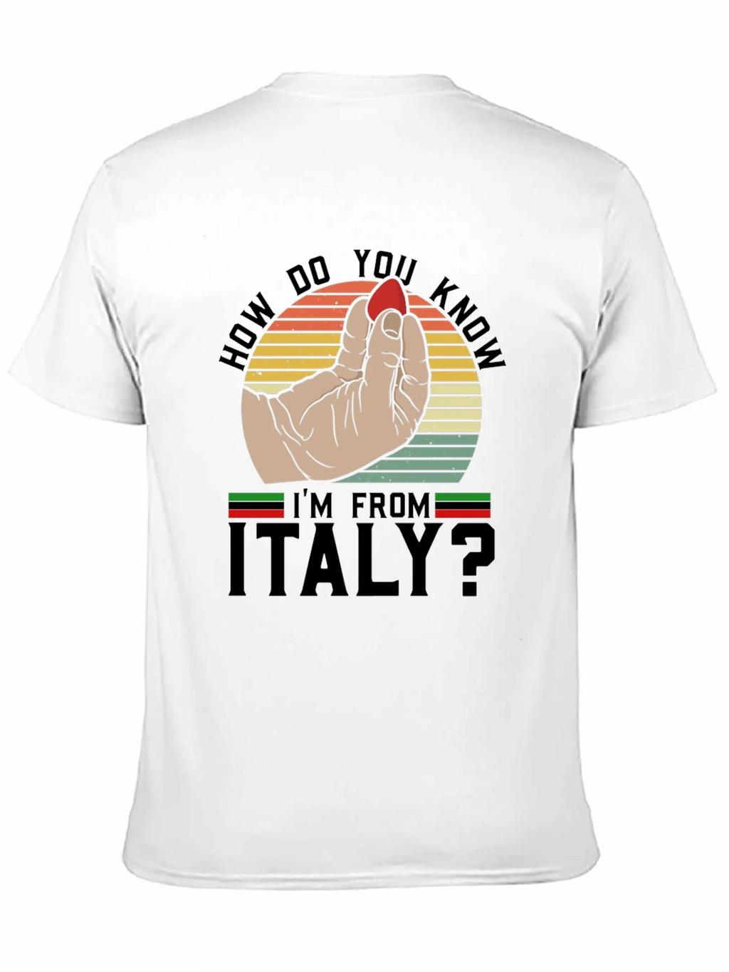 How Do You Know Im From Italy? T-Shirt product image 2