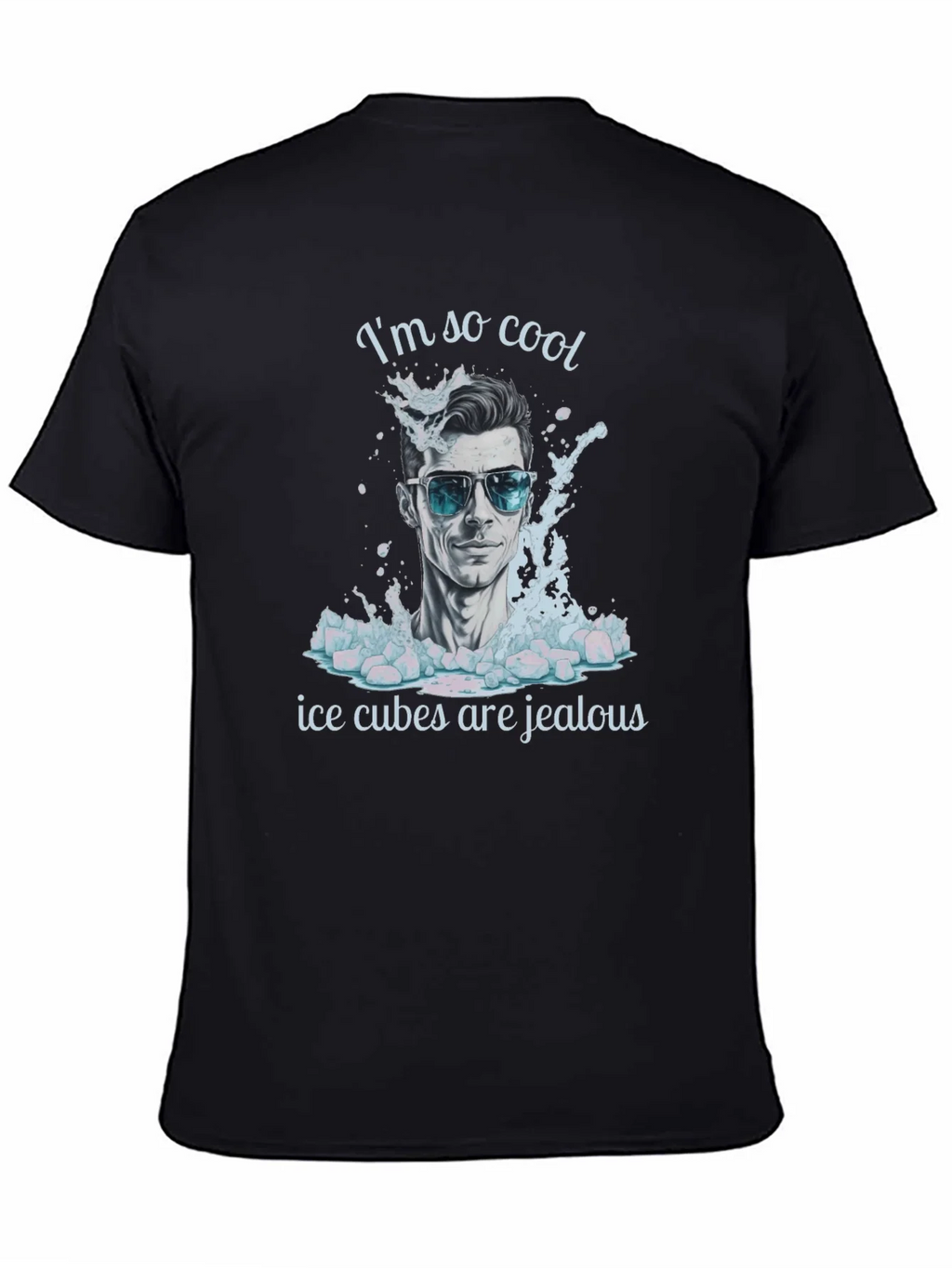 Cool Dude T-Shirt: Ice Cubes Are Jealous! product image 7