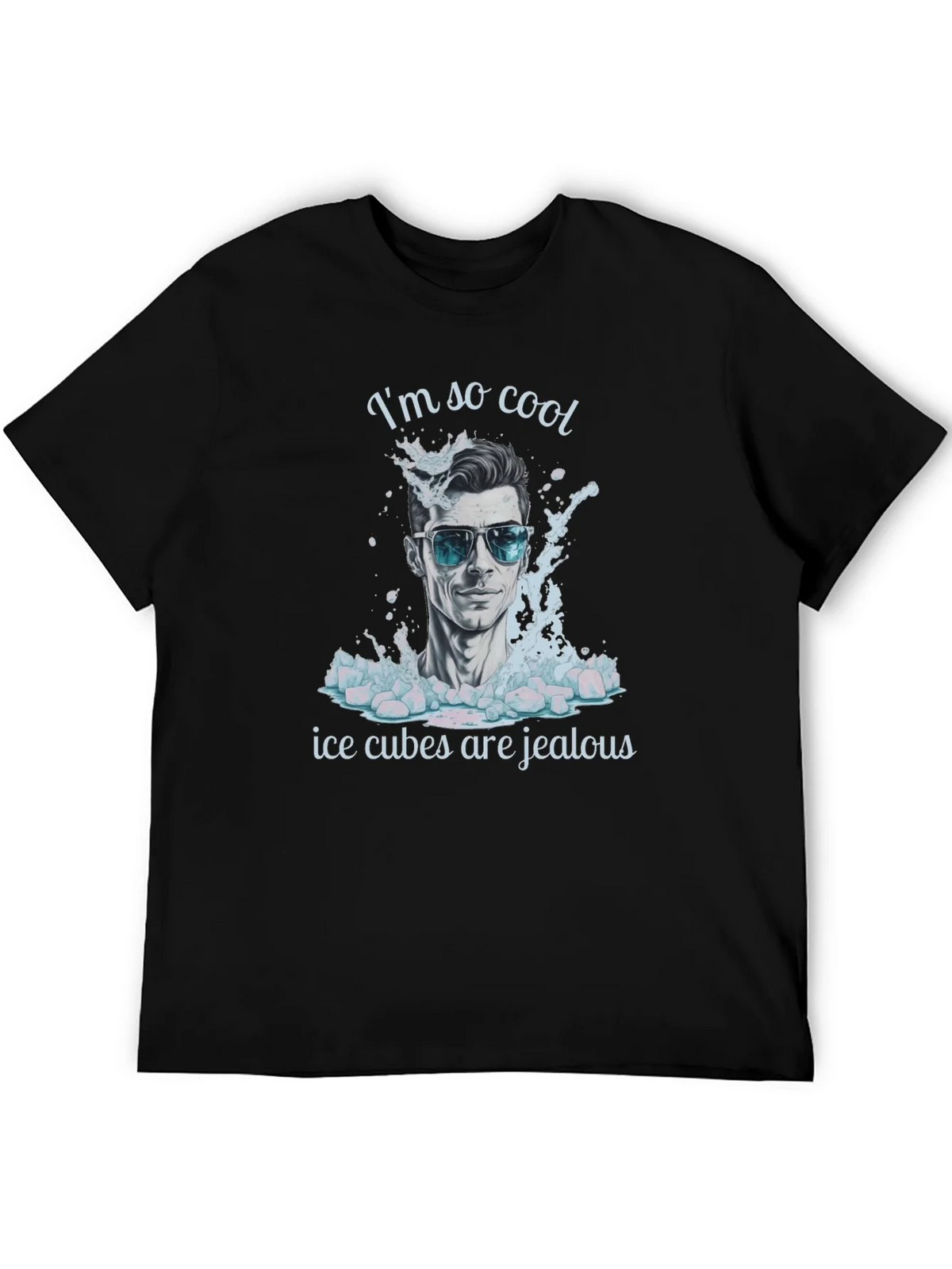 Cool Dude T-Shirt: Ice Cubes Are Jealous! product image 8