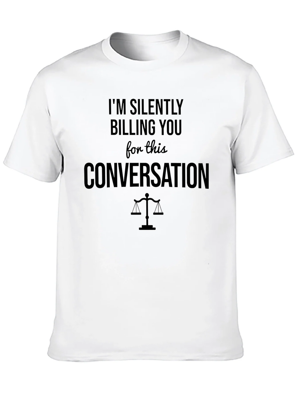 Im Silently Billing You T-Shirt - Lawyer Humor product image 10