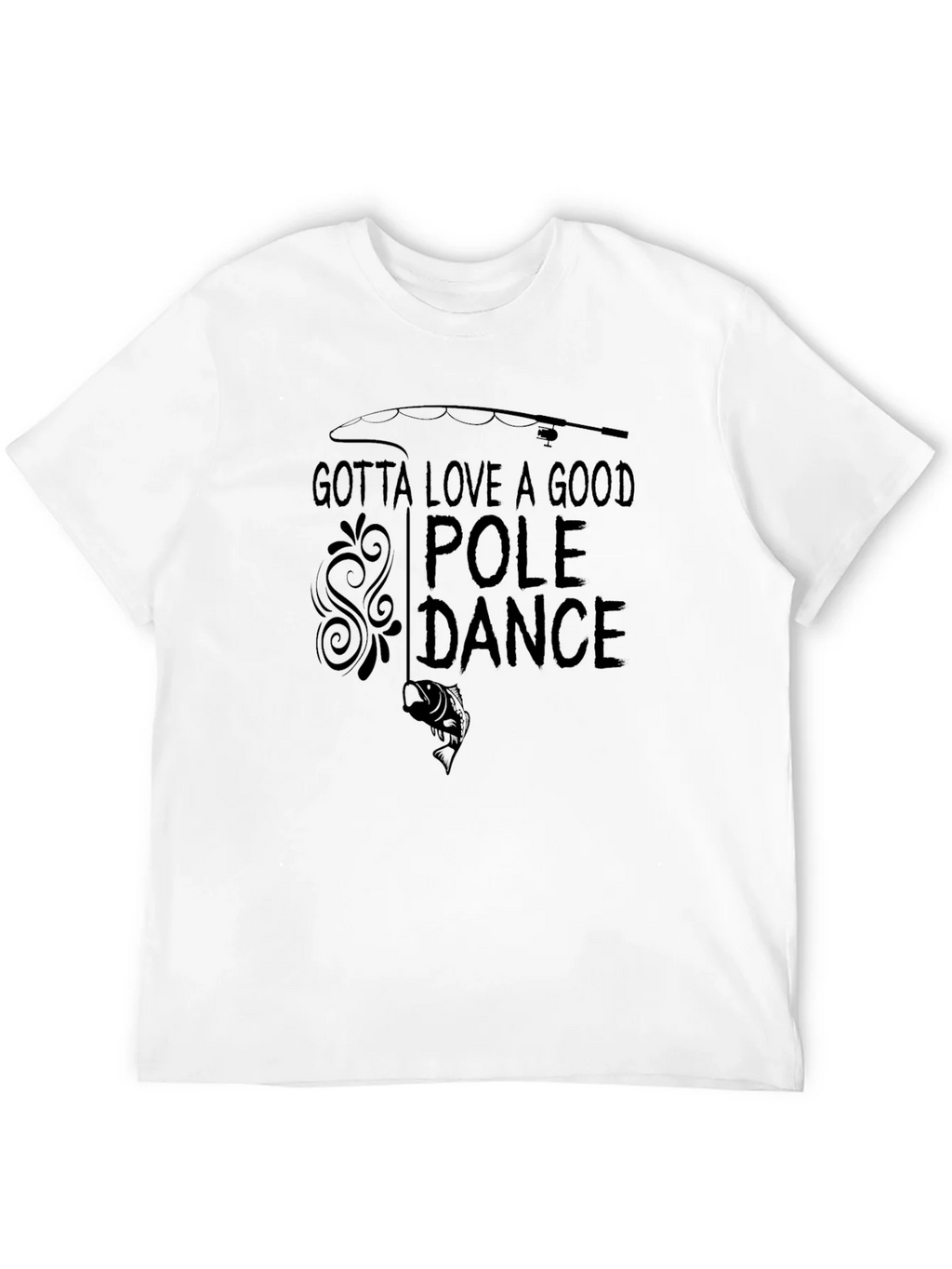 Gotta Love A Good Pole Dance Fishing T-Shirt product image 3