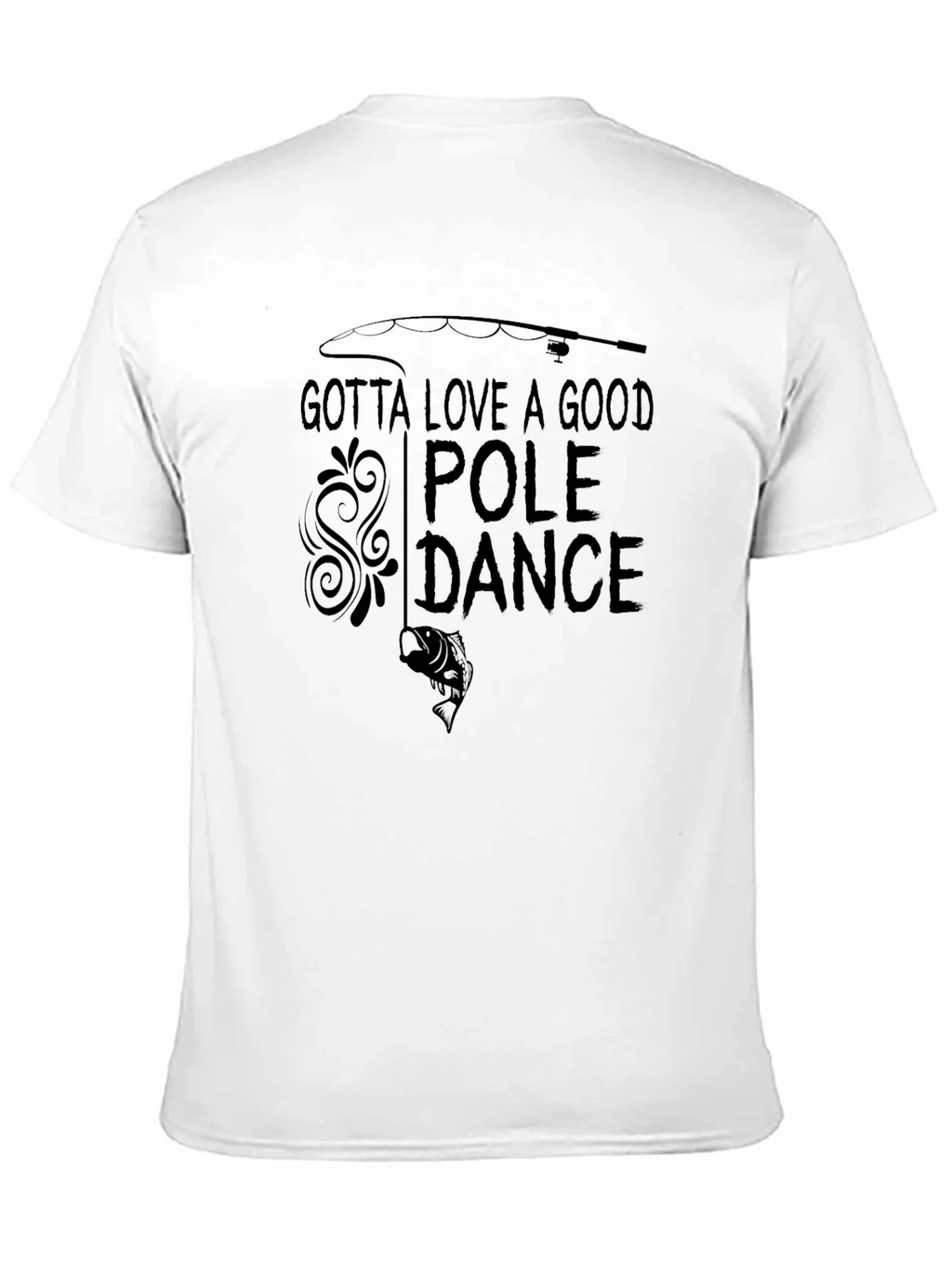 Gotta Love A Good Pole Dance Fishing T-Shirt product image 2
