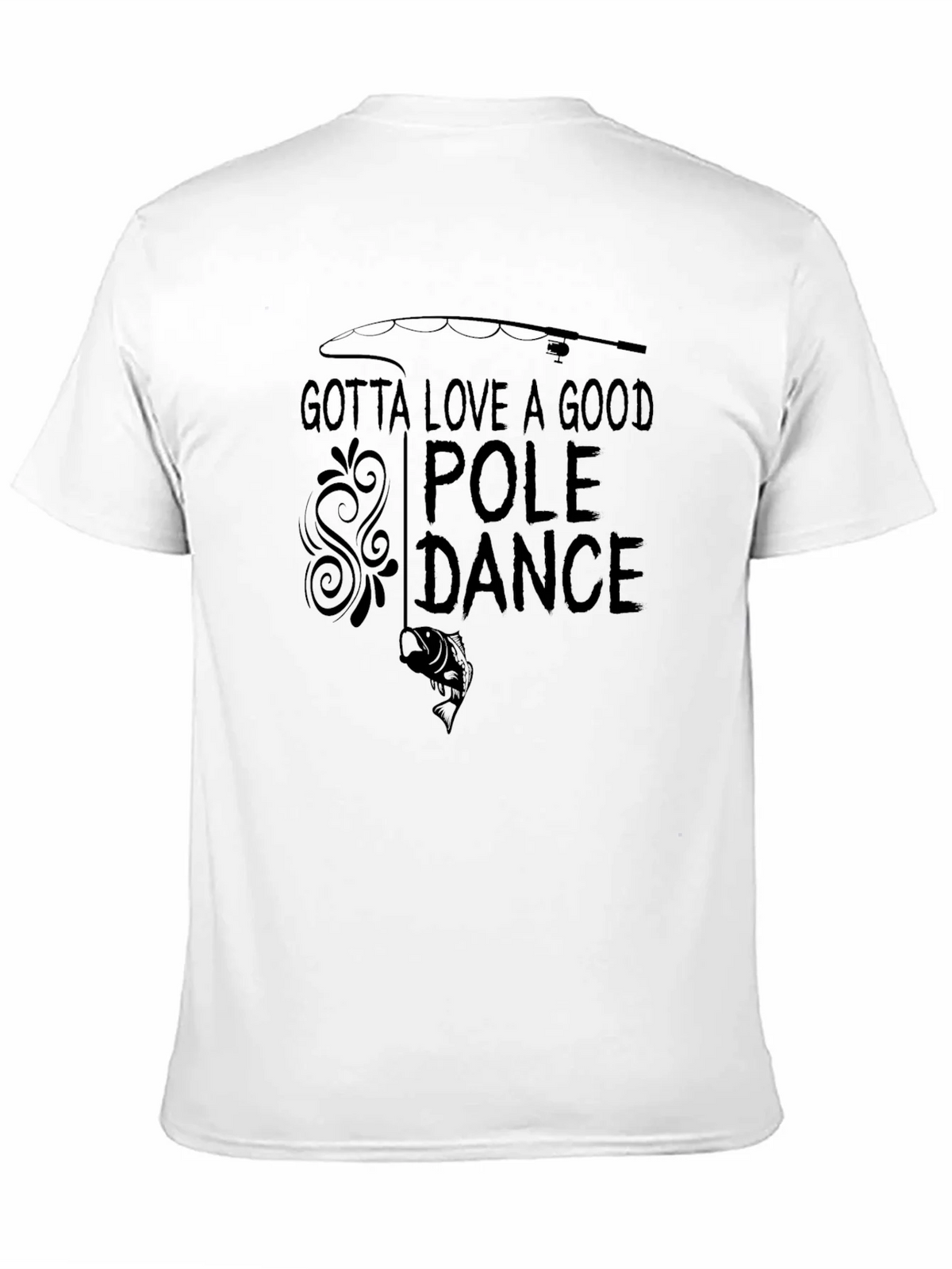 Gotta Love A Good Pole Dance Fishing T-Shirt product image 2