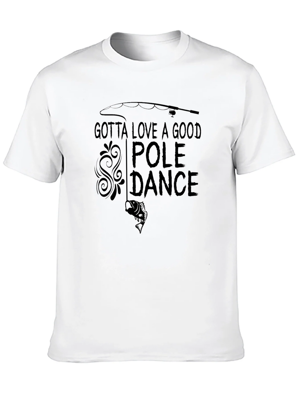 Gotta Love A Good Pole Dance Fishing T-Shirt product image 12