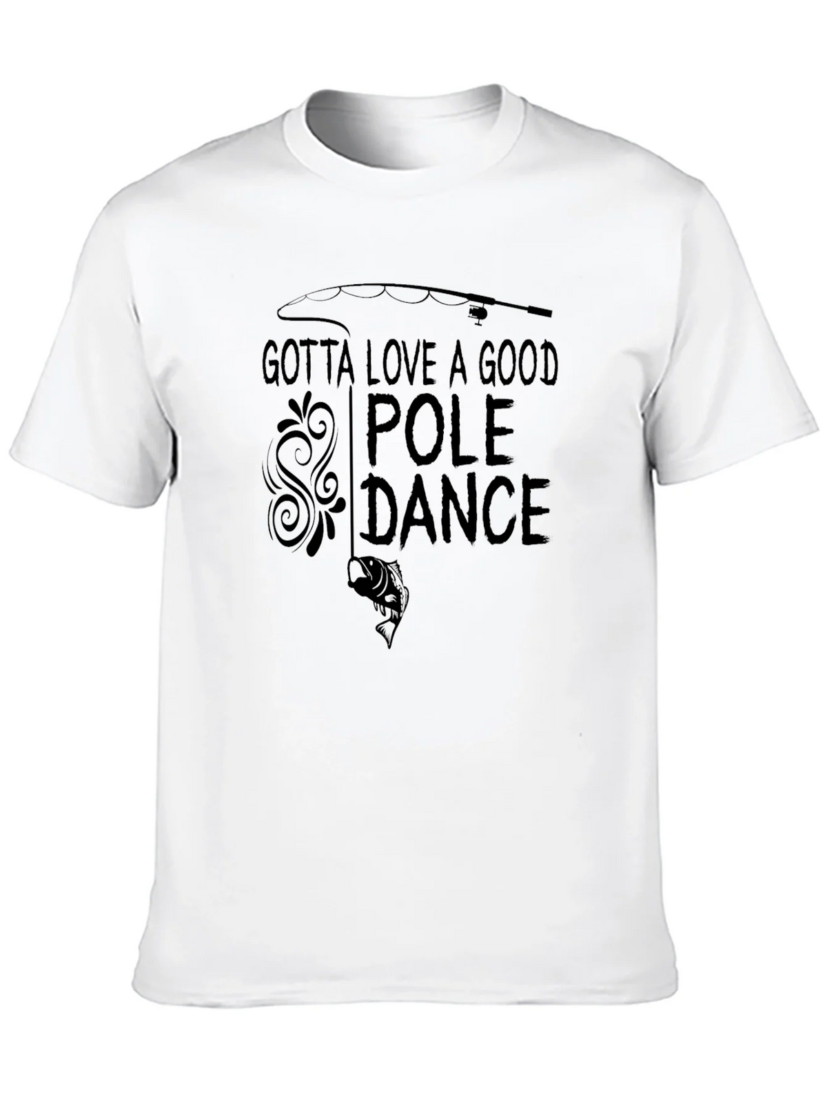 Gotta Love A Good Pole Dance Fishing T-Shirt product image 12