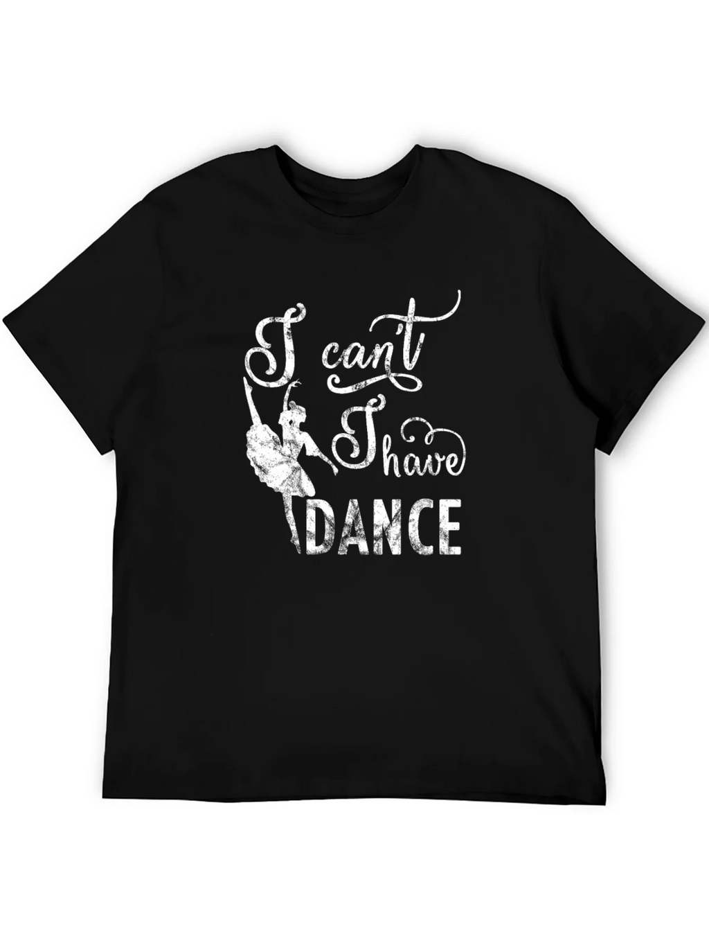 I Cant I Have to Dance Graphic Tee product image 8
