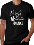 I Cant I Have to Dance Graphic Tee product image 1