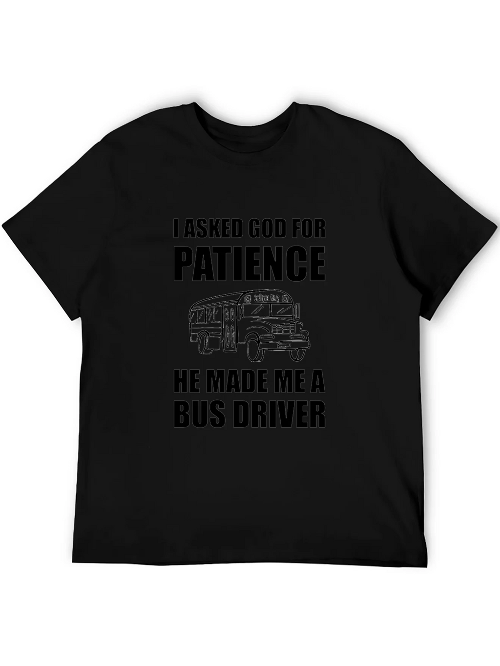 I Asked God for Patience Bus Driver Black T-Shirt product image 8