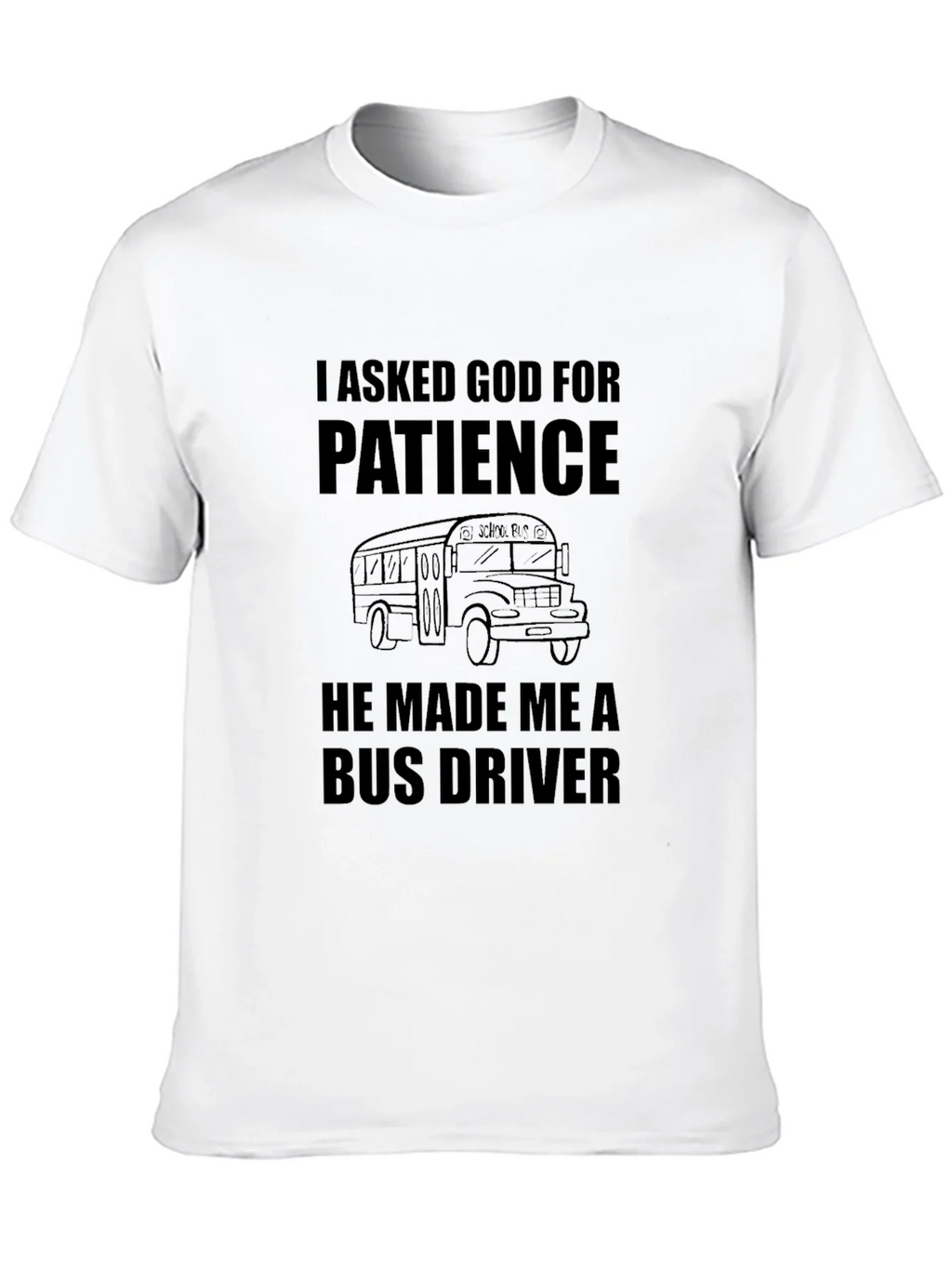 I Asked God for Patience Bus Driver Black T-Shirt product image 12