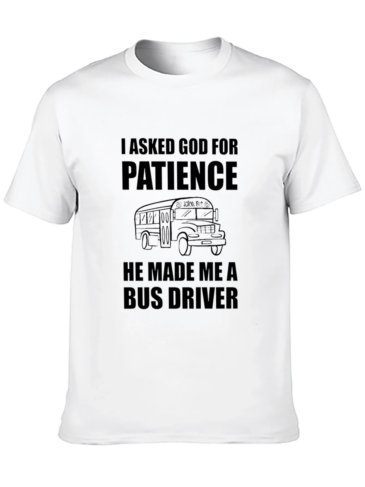 I Asked God for Patience Bus Driver Black T-Shirt product image 12