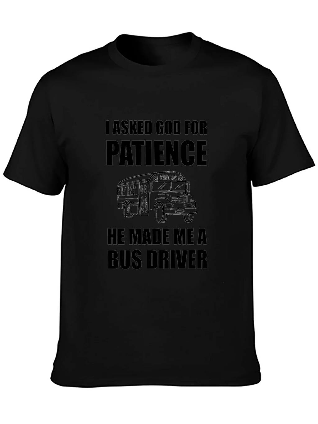 I Asked God for Patience Bus Driver Black T-Shirt product image 6