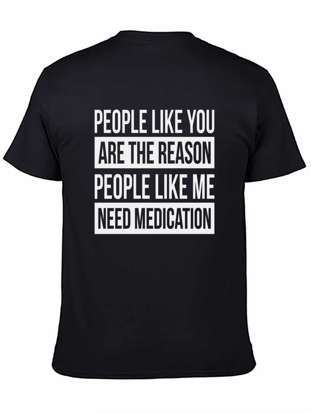 Funny T-Shirt: People Like You Need Medication product image 5