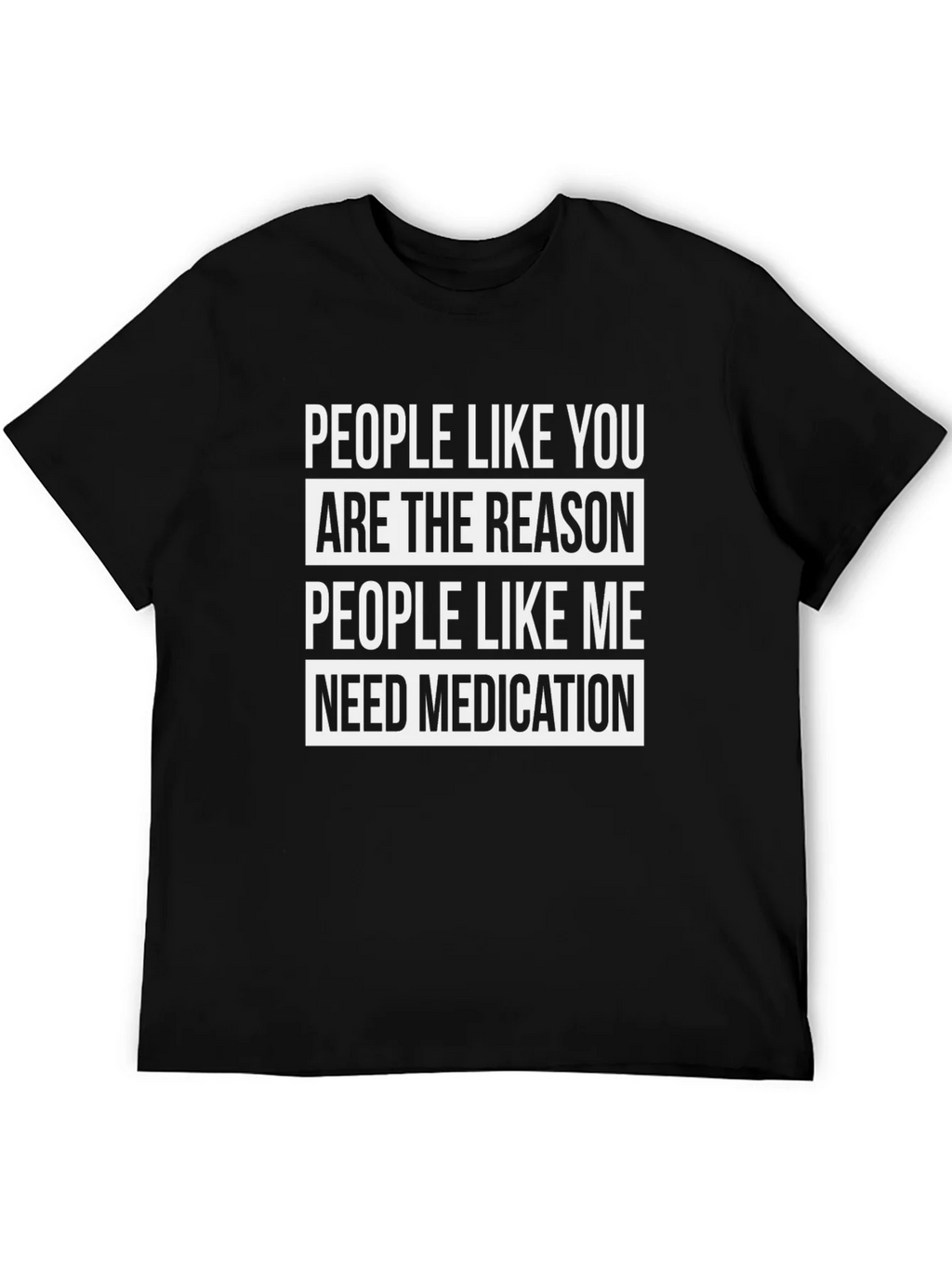 Funny T-Shirt: People Like You Need Medication product image 6