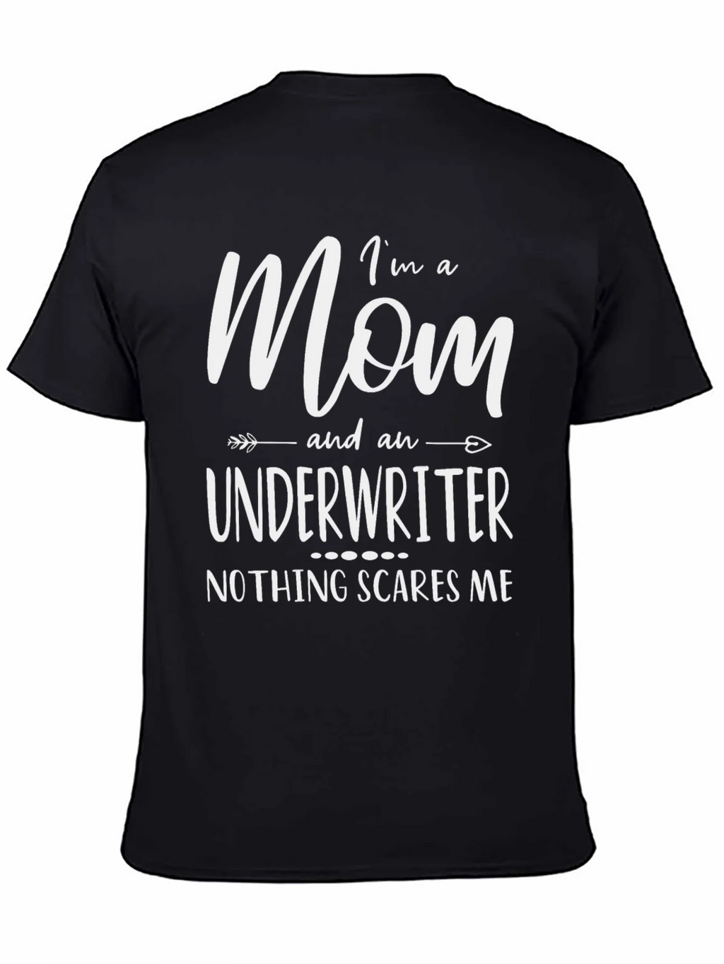 Im a Mom & Underwriter T-Shirt - Nothing Scares Me product image 7