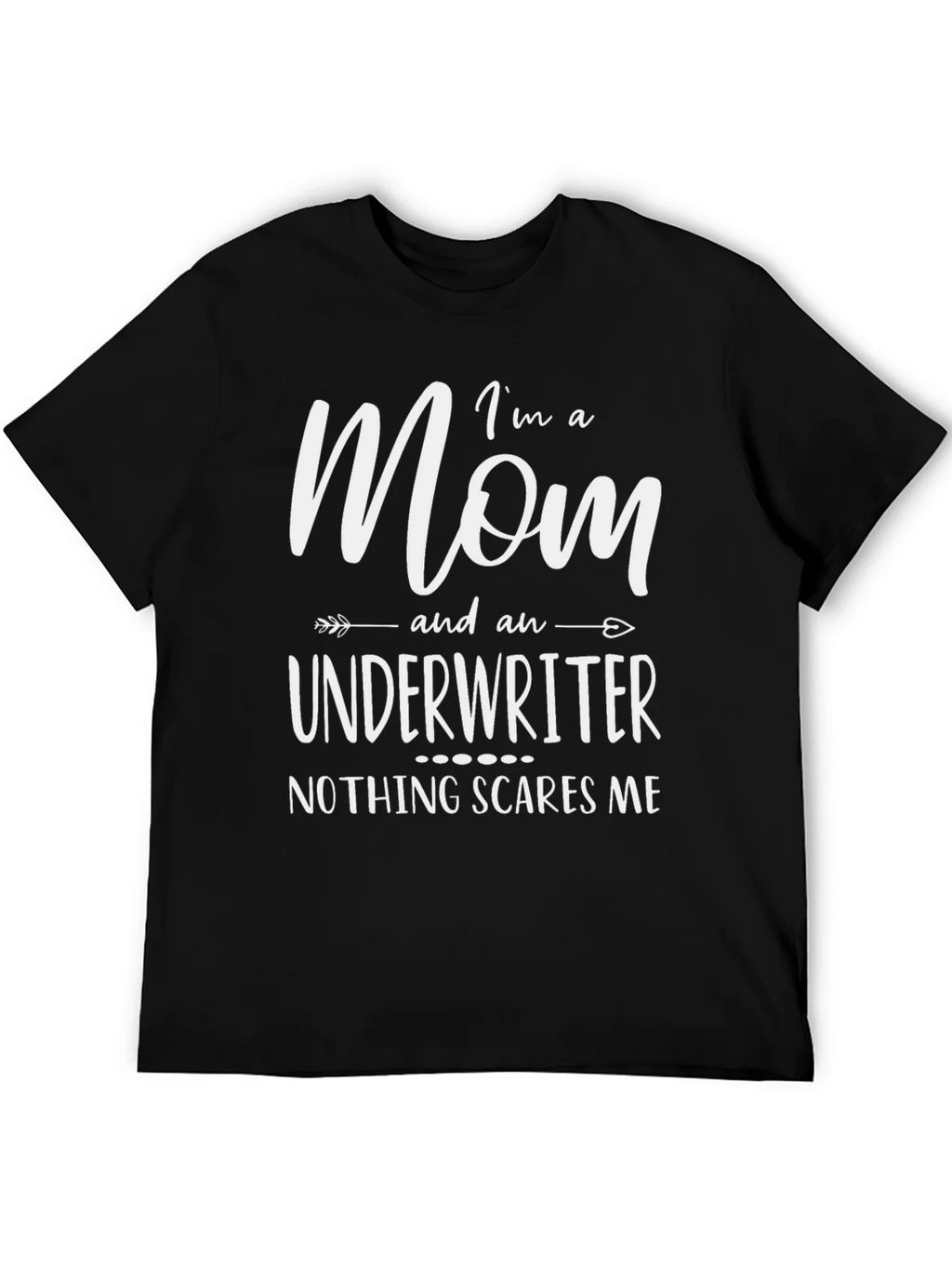 Im a Mom & Underwriter T-Shirt - Nothing Scares Me product image 8