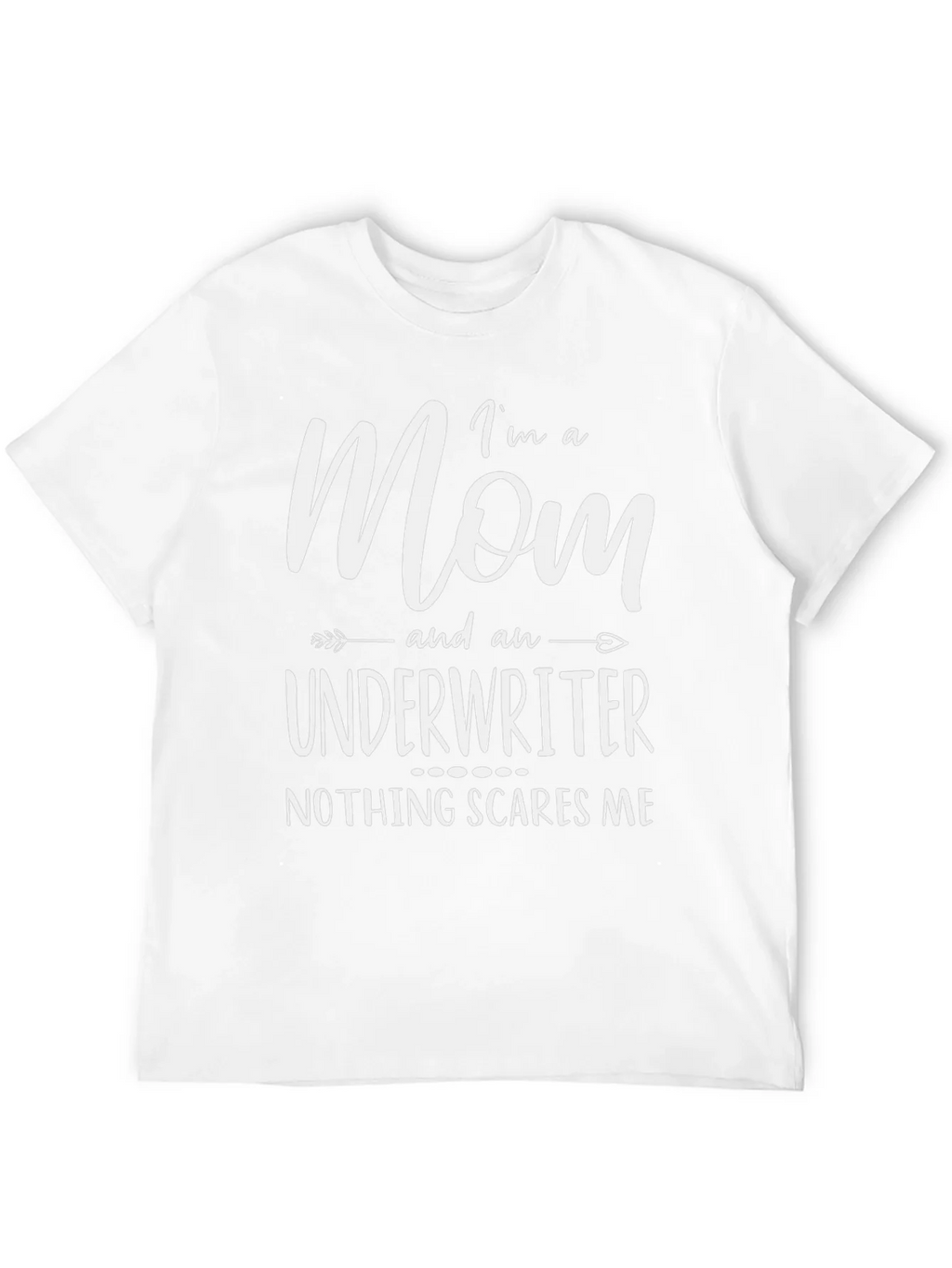 Im a Mom & Underwriter T-Shirt - Nothing Scares Me product image 3