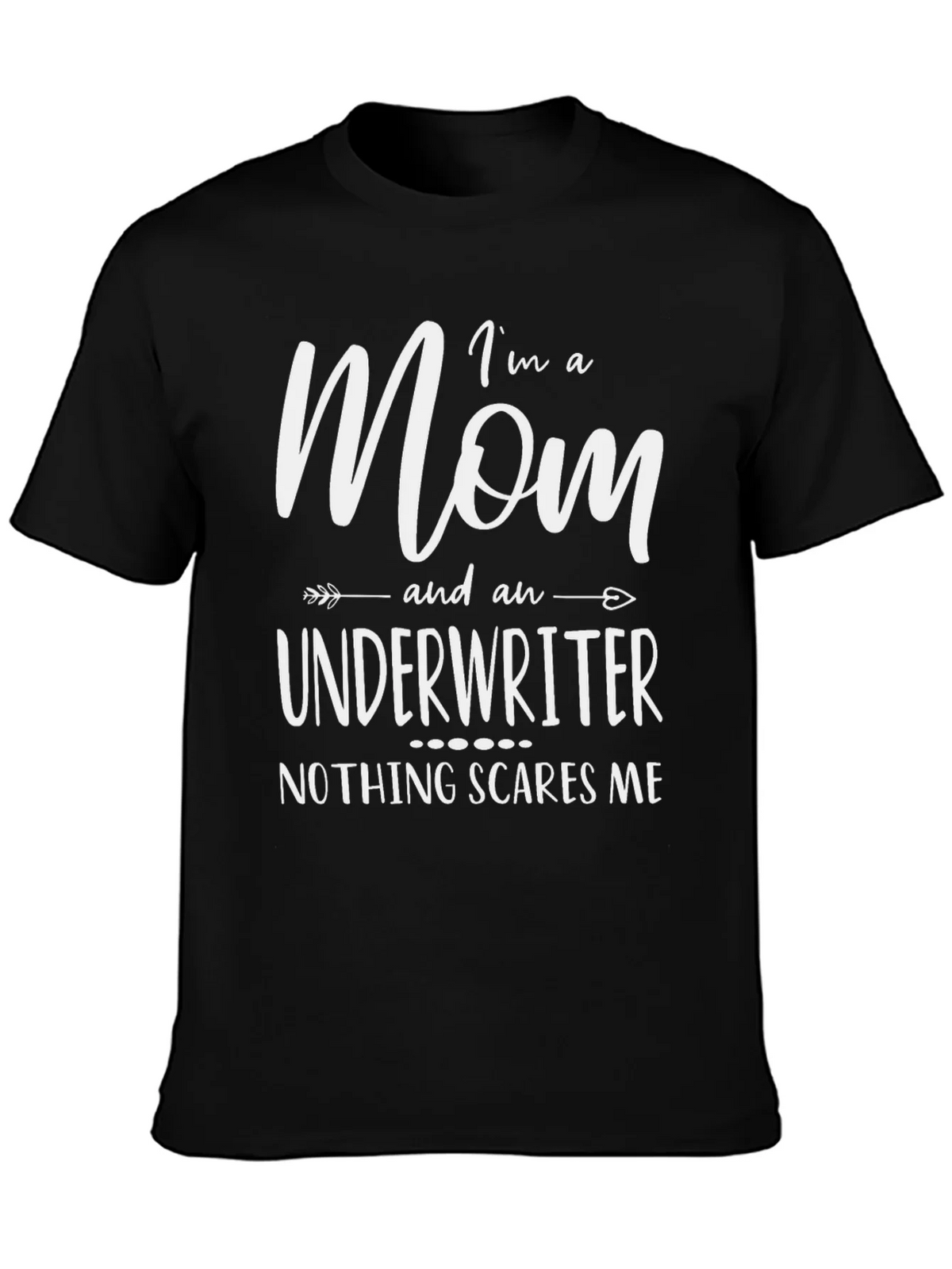 Im a Mom & Underwriter T-Shirt - Nothing Scares Me product image 6