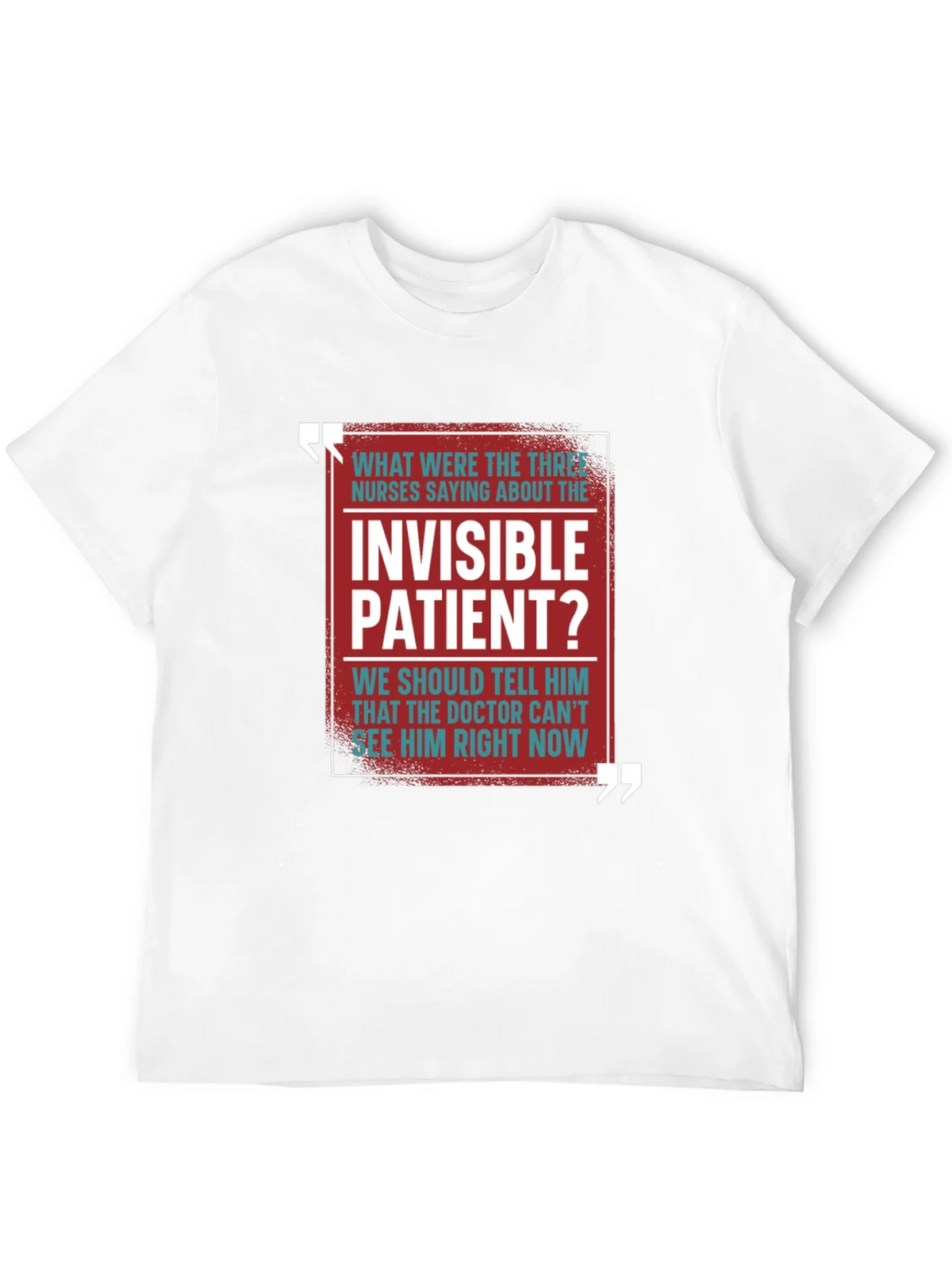 Invisible Patient Funny T-Shirt - Novelty Gift Idea product image 3