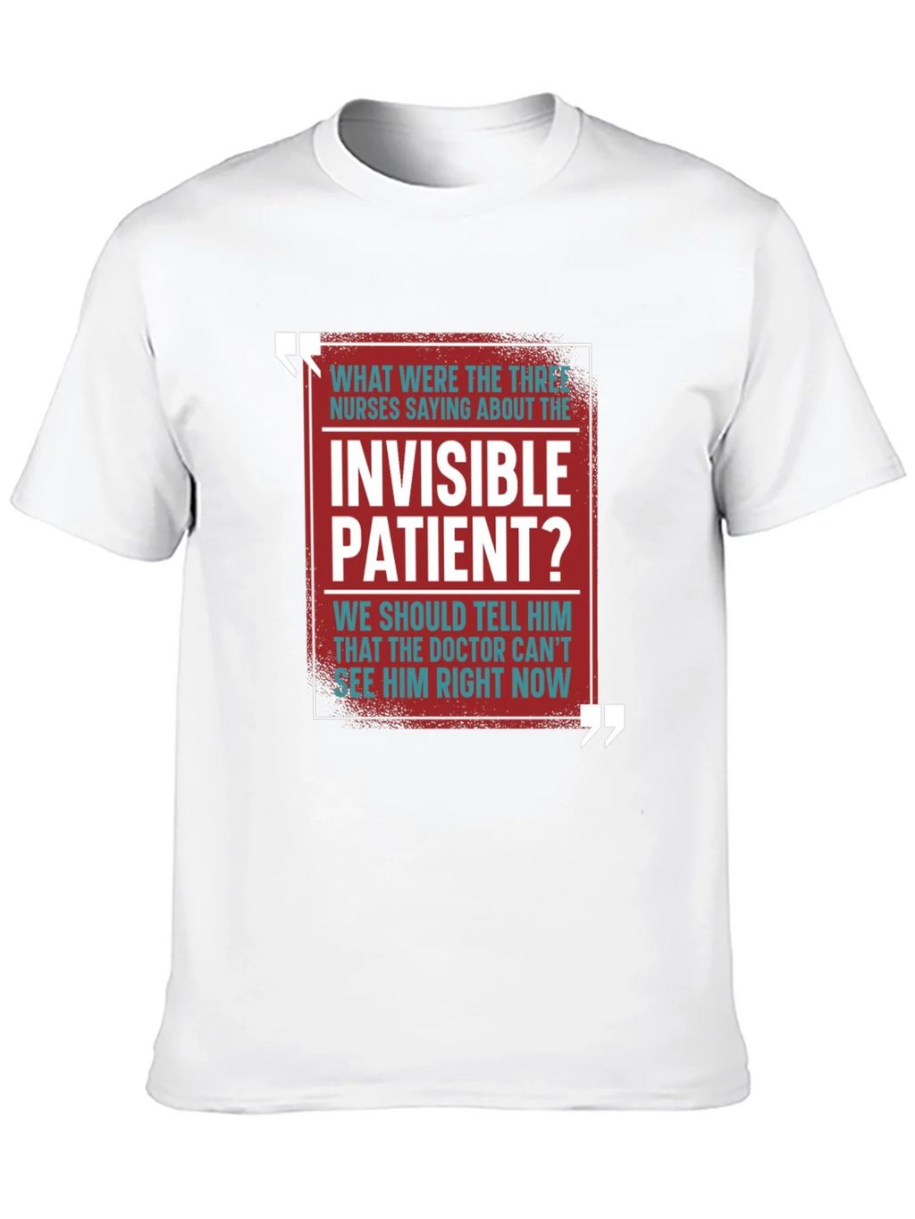 Invisible Patient Funny T-Shirt - Novelty Gift Idea product image 9