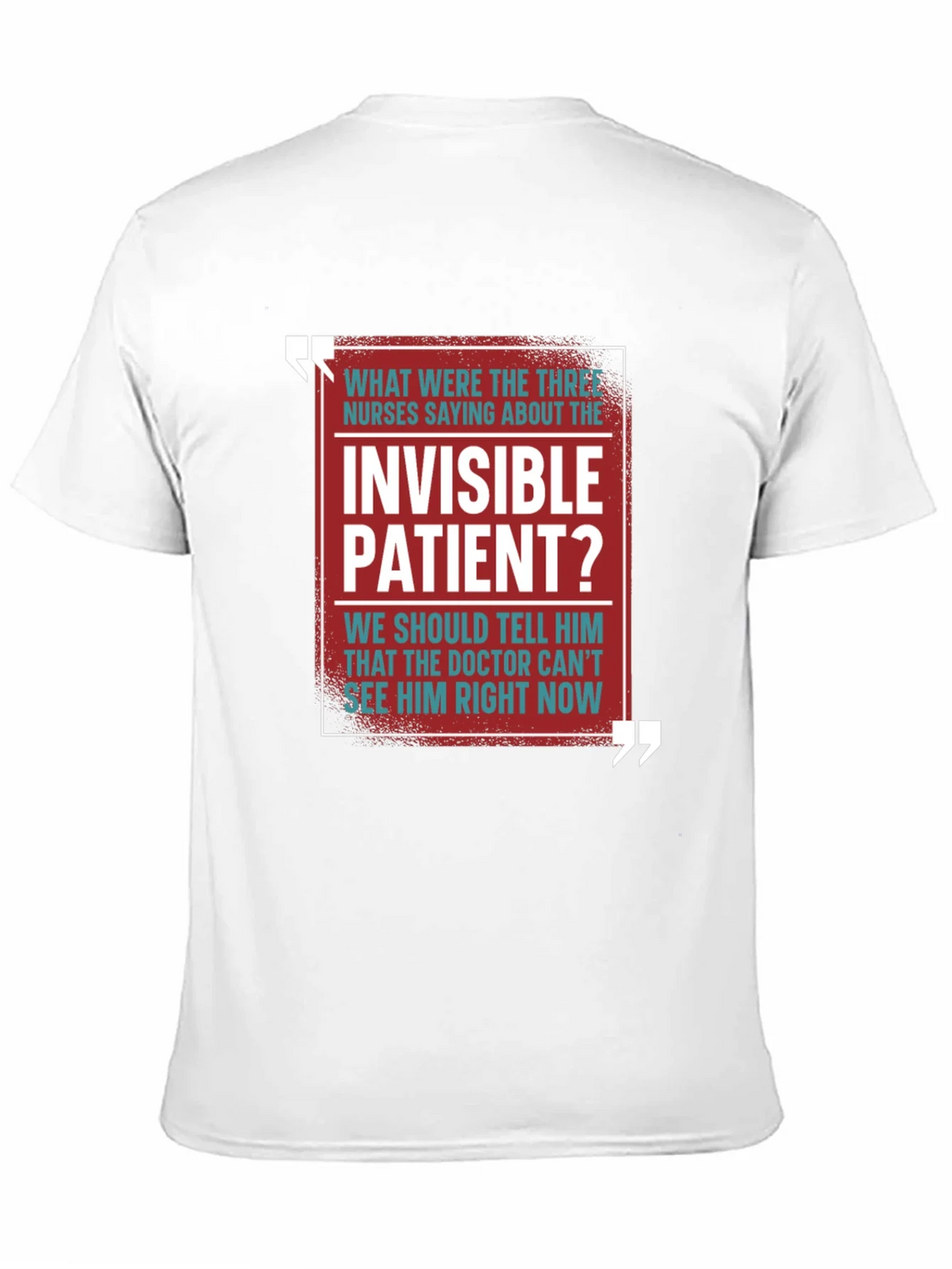 Invisible Patient Funny T-Shirt - Novelty Gift Idea product image 2