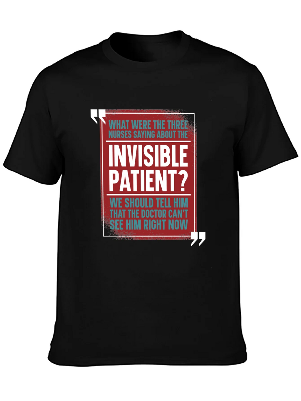 Invisible Patient Funny T-Shirt - Novelty Gift Idea product image 6