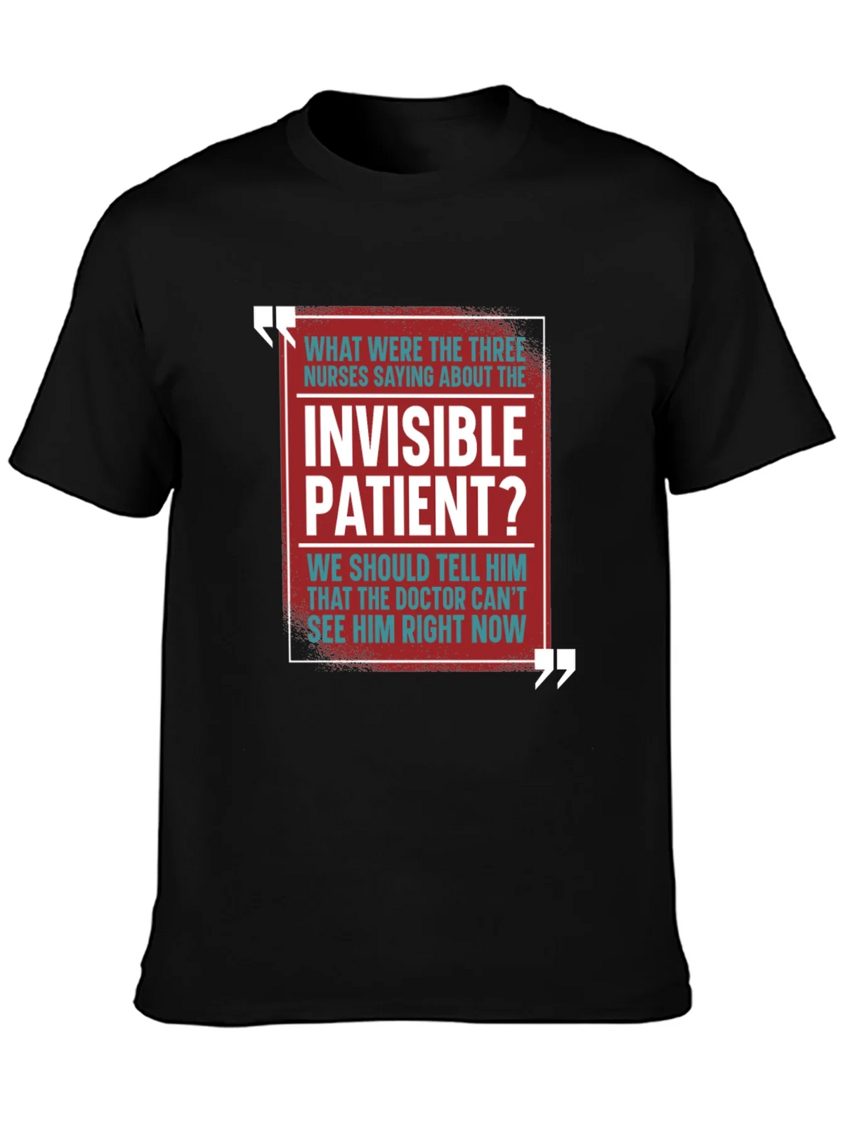 Invisible Patient Funny T-Shirt - Novelty Gift Idea product image 6