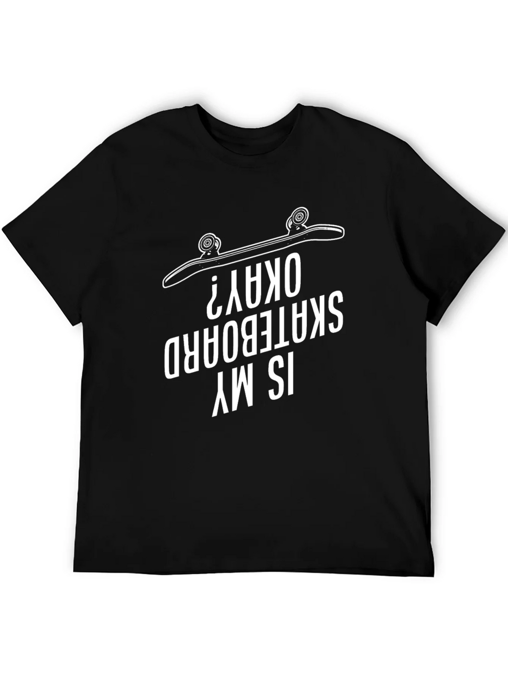 Is My Skateboard Okay? Graphic Tee product image 8