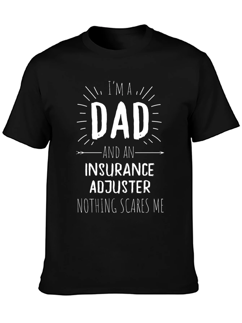 Dad & Insurance Adjuster T-Shirt - Nothing Scares Me! product image 6