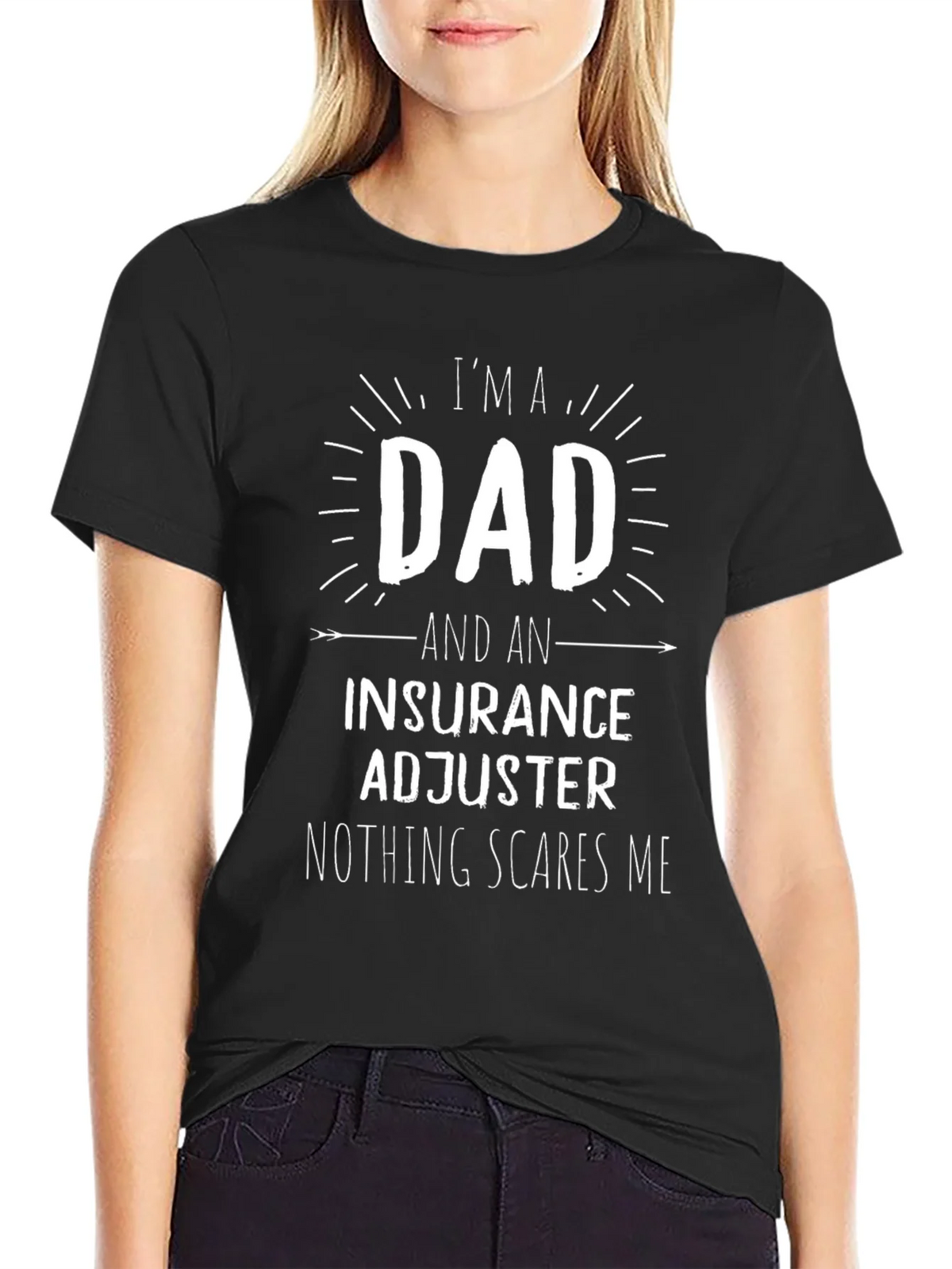 Dad & Insurance Adjuster T-Shirt - Nothing Scares Me! product image 5