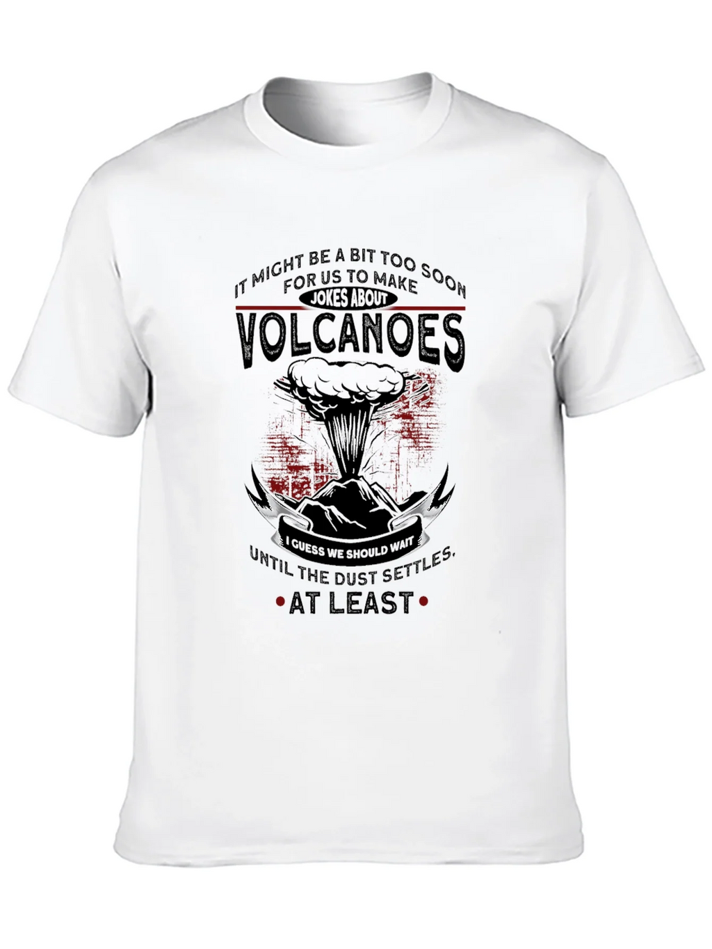 Volcanoes Joke T-Shirt - Sarcastic Humor Tee product image 12
