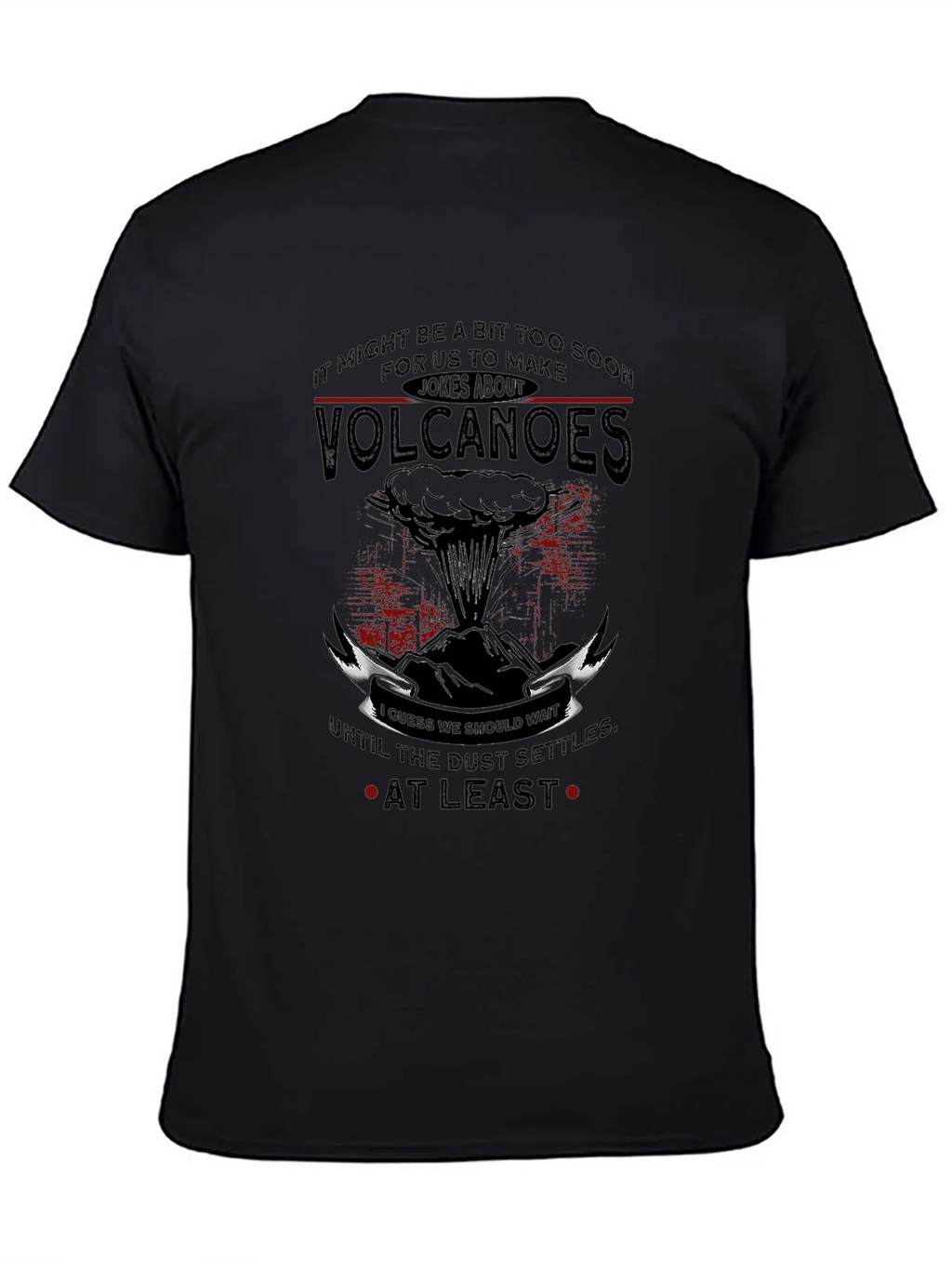 Volcanoes Joke T-Shirt - Sarcastic Humor Tee product image 7