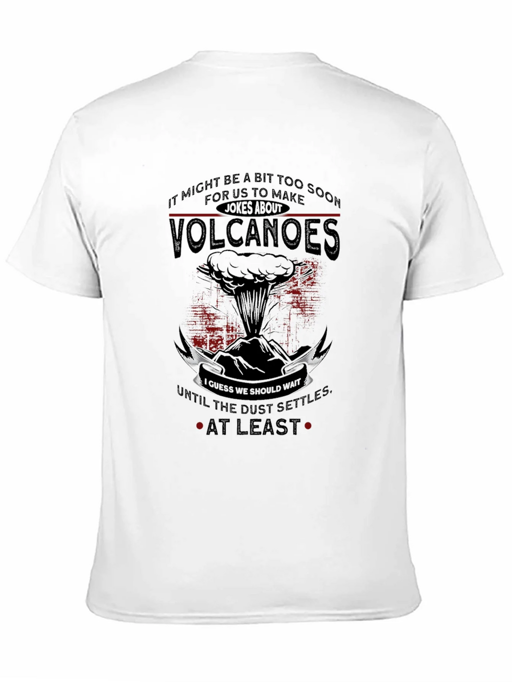 Volcanoes Joke T-Shirt - Sarcastic Humor Tee product image 2