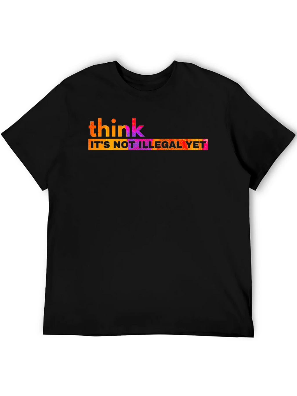 Think Its Not Illegal Yet T-Shirt product image 8