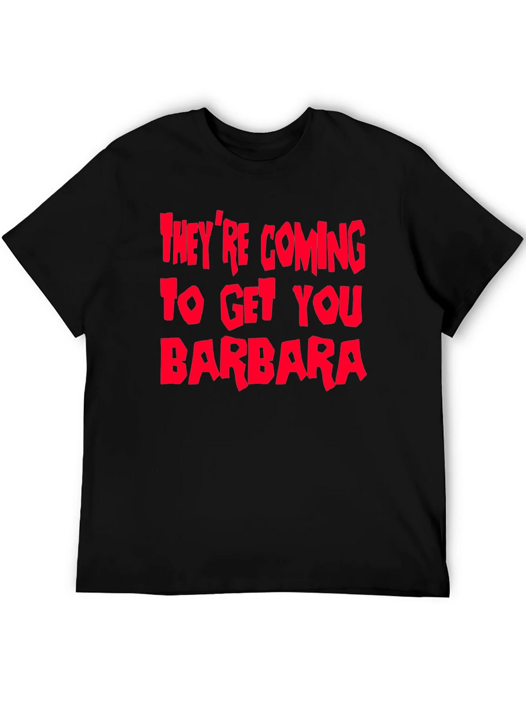 Theyre Coming To Get You Barbara T-Shirt product image 8
