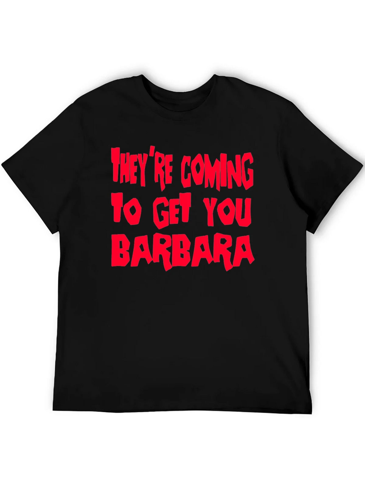 Theyre Coming To Get You Barbara T-Shirt product image 8