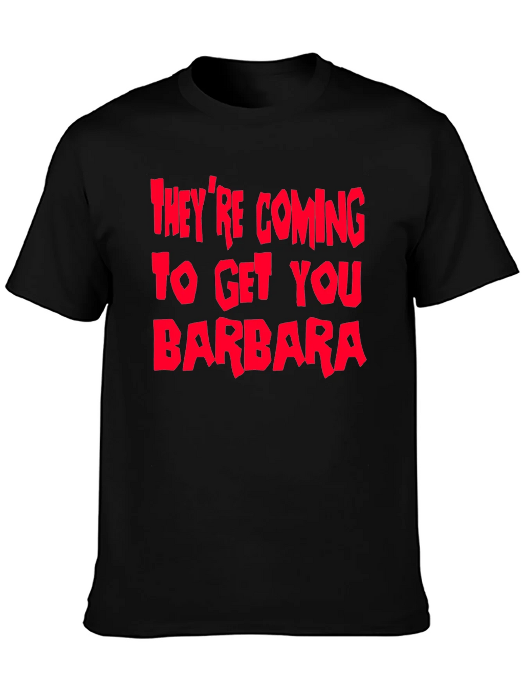 Theyre Coming To Get You Barbara T-Shirt product image 6