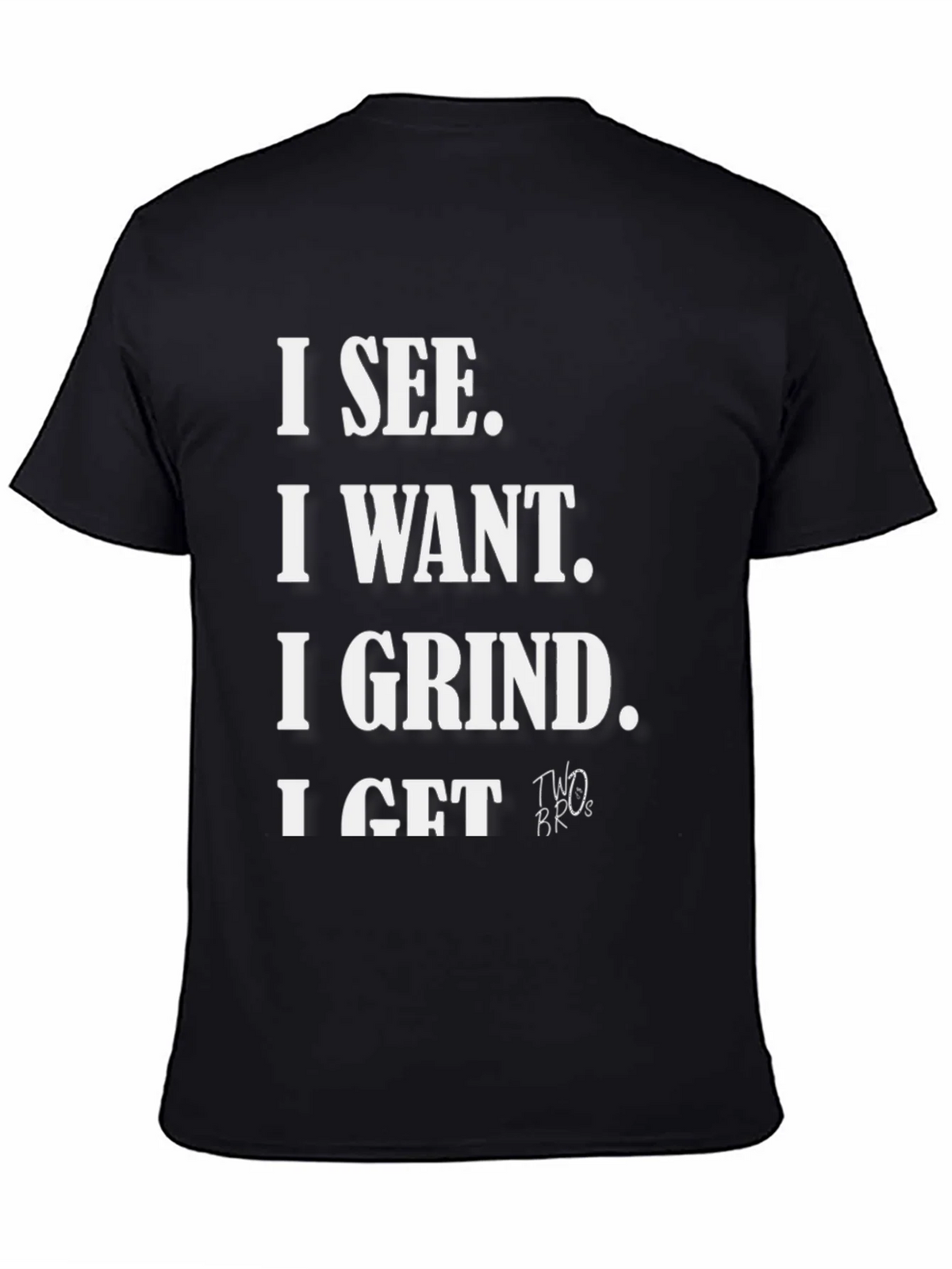 I See I Want I Grind I Get T-Shirt product image 7