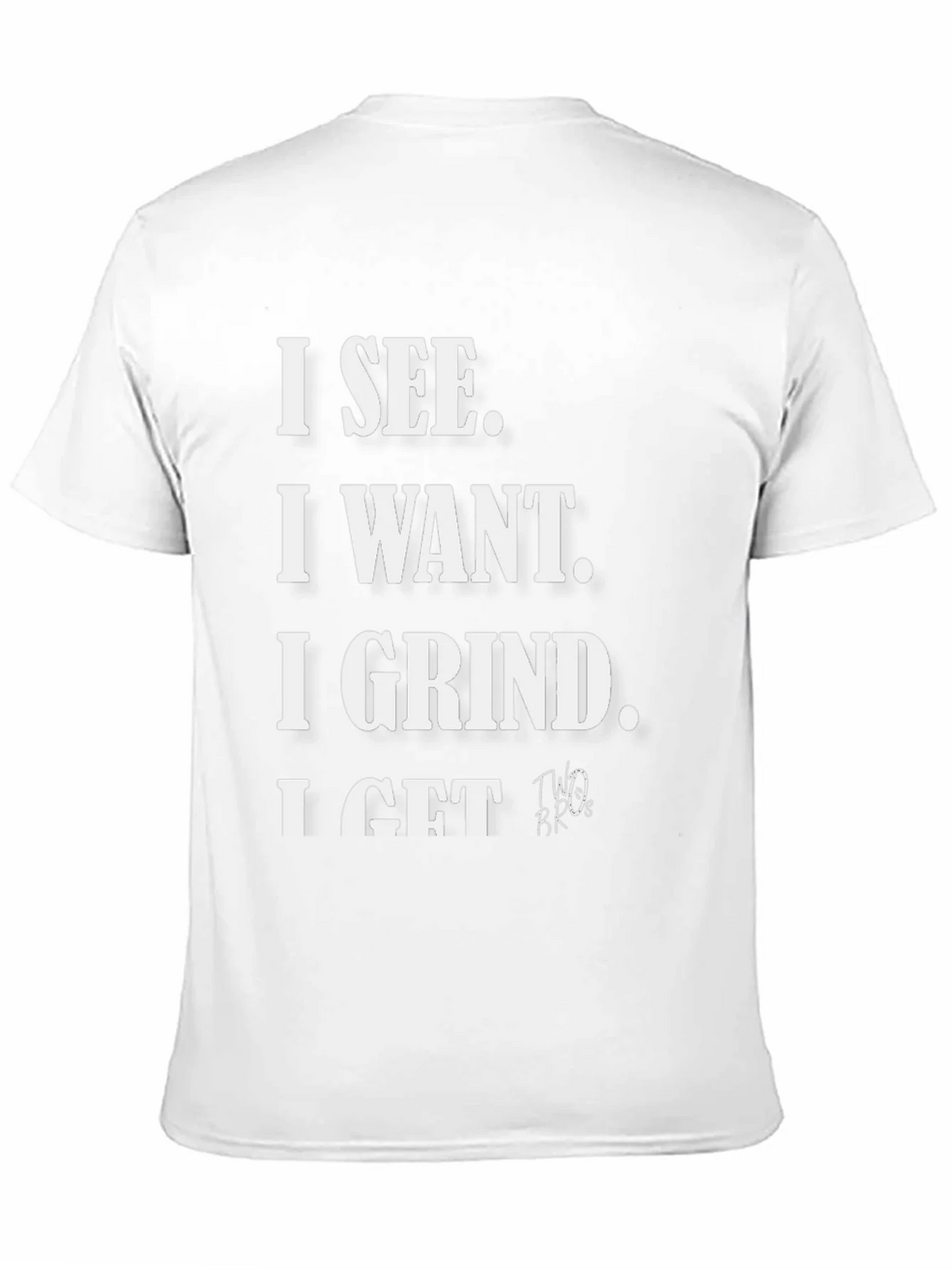 I See I Want I Grind I Get T-Shirt product image 2