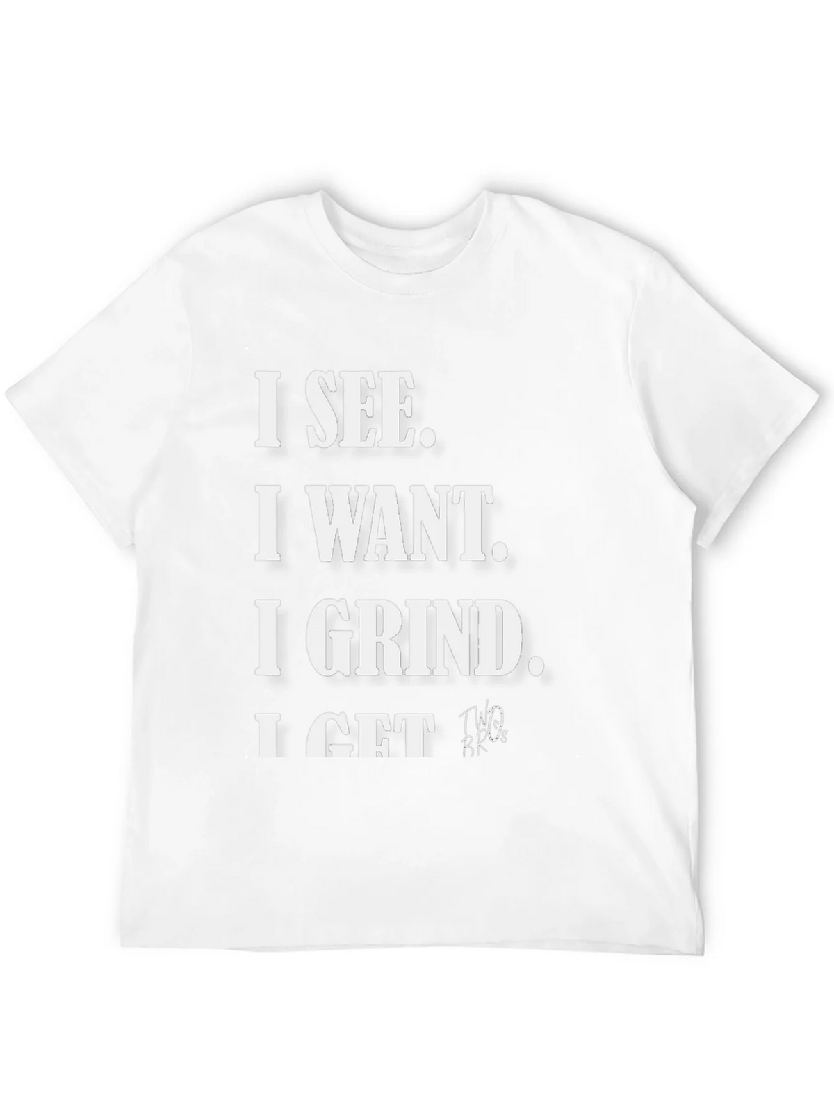 I See I Want I Grind I Get T-Shirt product image 3