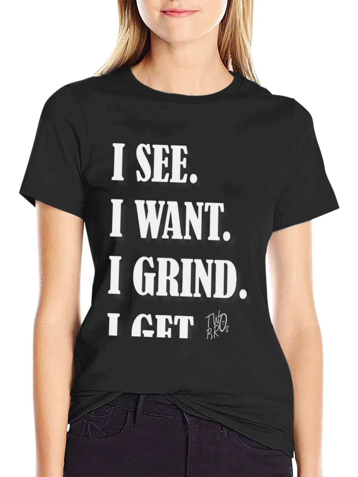 I See I Want I Grind I Get T-Shirt product image 5
