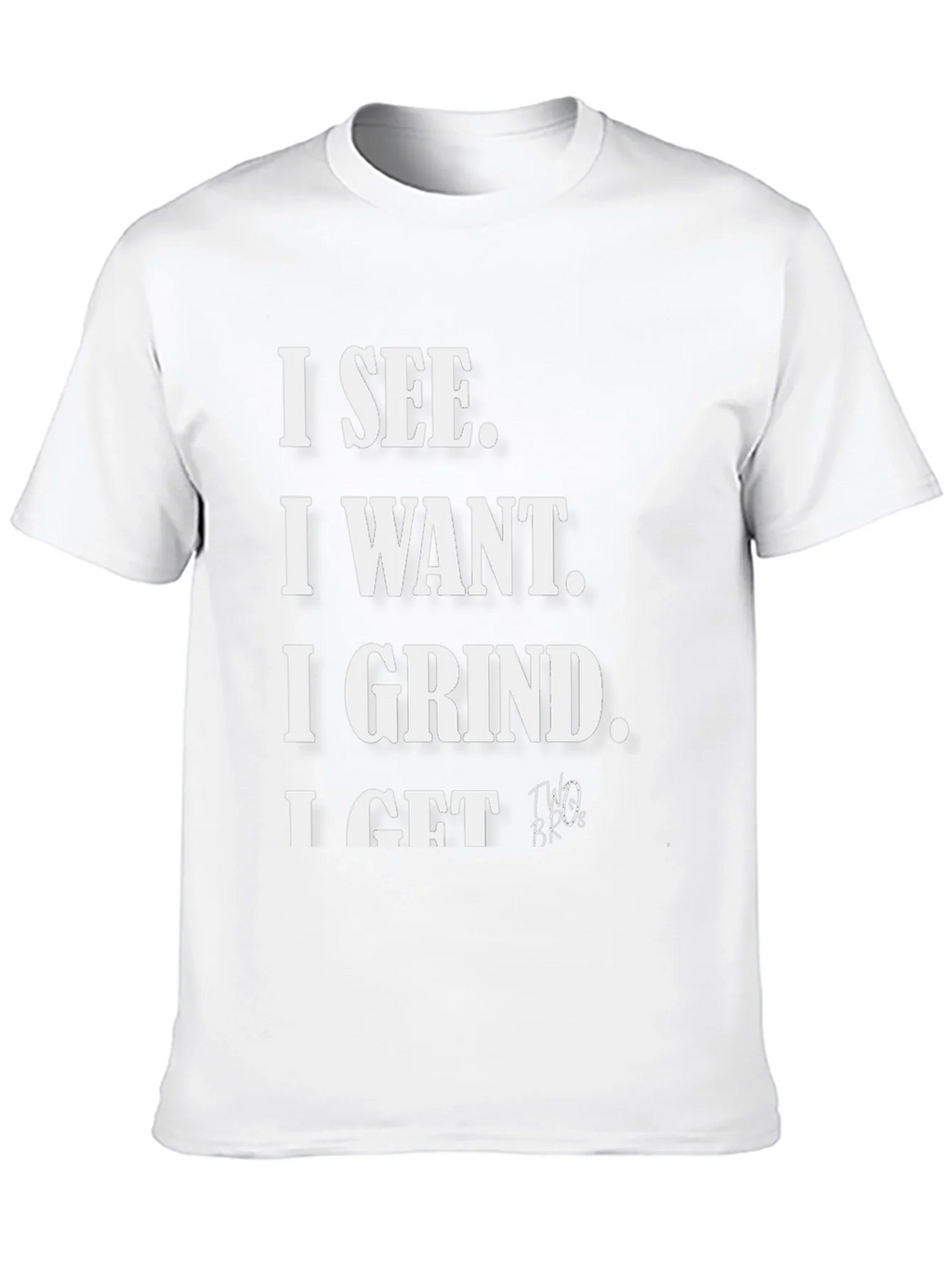 I See I Want I Grind I Get T-Shirt product image 12