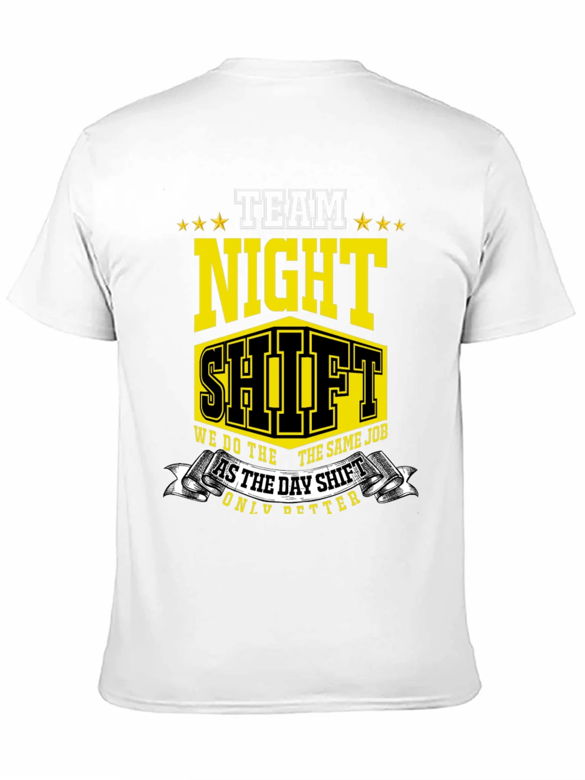 Team Night Shift T-Shirt: We Do The Same Job Only Better! product image 2
